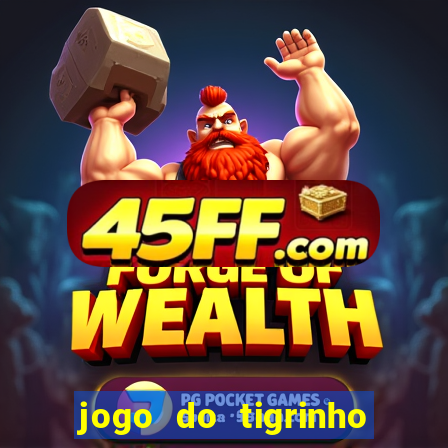 jogo do tigrinho deposito minimo 1 real